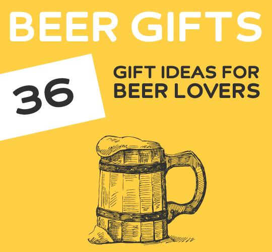 36 Unique Gift Ideas for Beer Lovers. Great list with unique beer gifts.