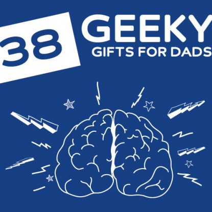38 Cool Gifts for Geeky Dads- cool gift ideas for dads that are on the nerdier side.