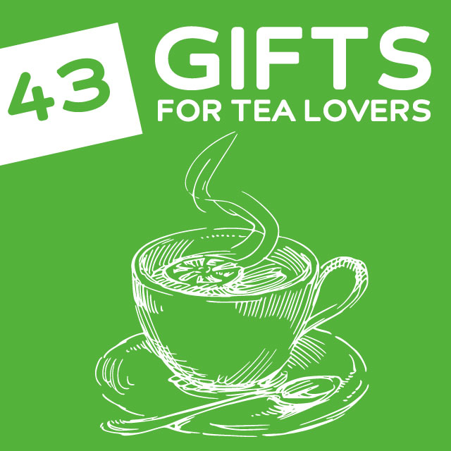 43 Unique and Useful Gifts for Tea Lovers- my mom will love these! She is a tea nut :)