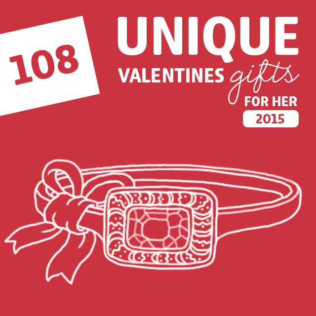 108 Most Unique Valentines Gifts for Her for 2015- the holy grail for unique Valentine’s Day gifts for her!
