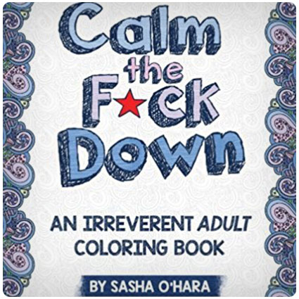 Calm the F*ck Down Adult Coloring Book