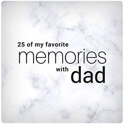 25 Of My Favorite Memories With Dad