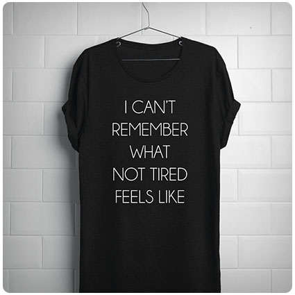 What Not Tired Feels Like T-Shirt